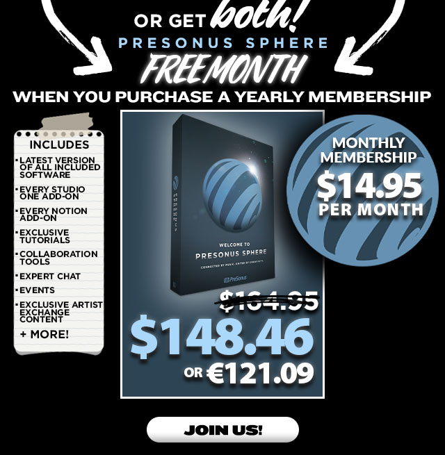 Or get both PreSonus Sphere Free Month when you purchase a yearly membership