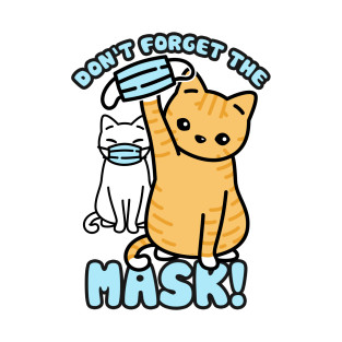 Don''t forget the mask! Cats