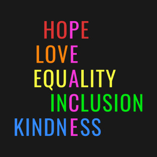 Love Peace Equality Inclusion Kindness Hope