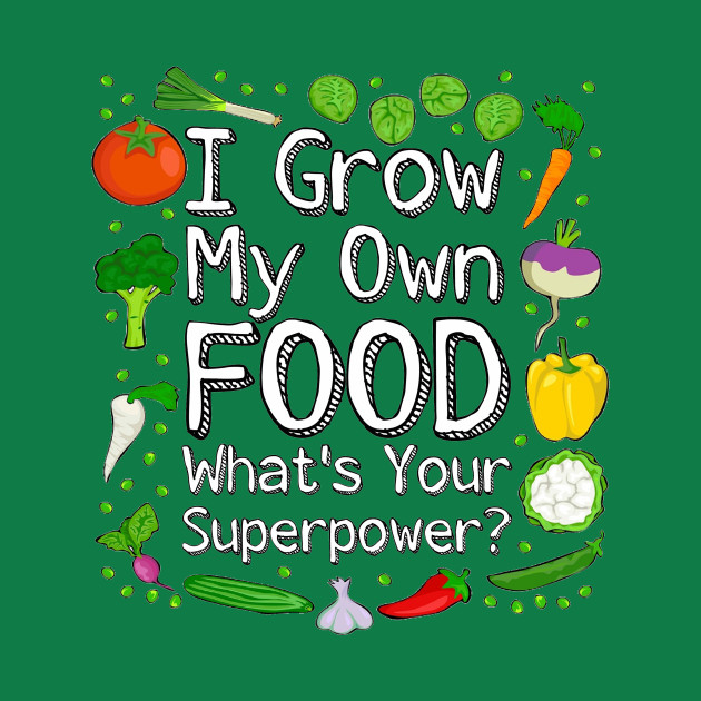 i grow food whats your superpower