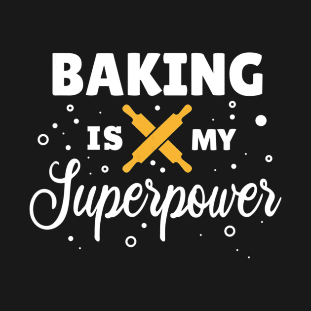 baking is my superpower