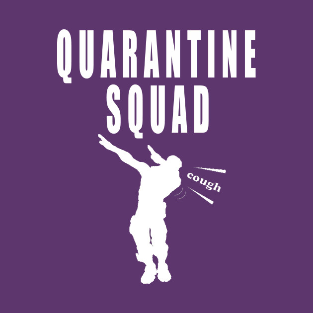 quarantine squad dab