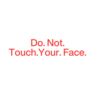Do Not Touch Your Face