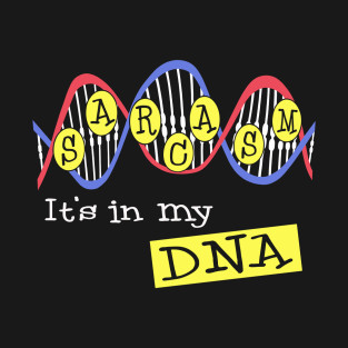 Sarcasm It's In My DNA Sarcastic Sayings Graphic