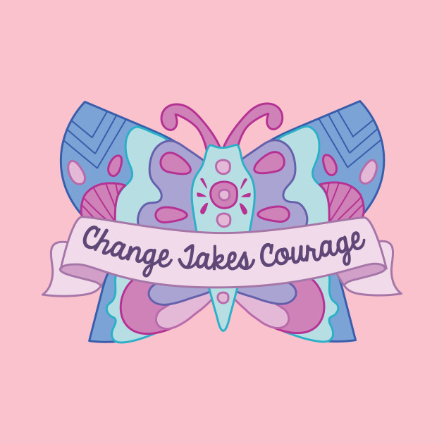 change takes courage