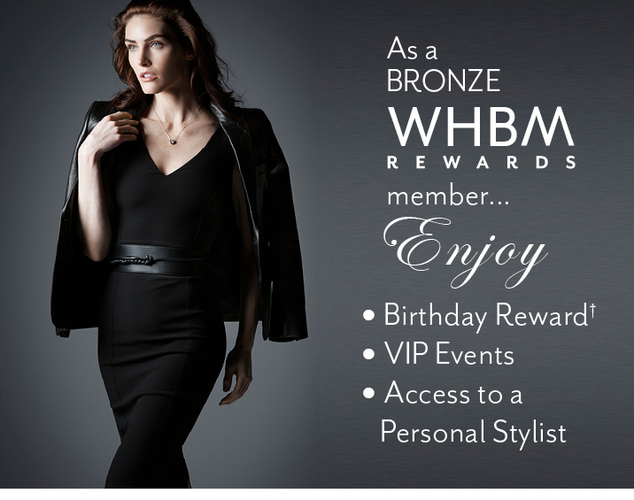 register online with your WHBM rewards member number and be sure to share your birthday to recevie a birthday reward. Your rewards number below. Register today.