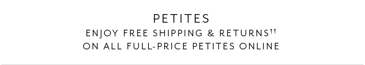 Petites. Enjoy free shipping and returns on all full-price petites online