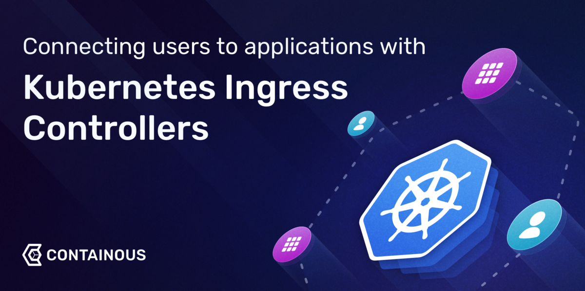 Connecting Users to Applications with Kubernetes Ingress Controllers