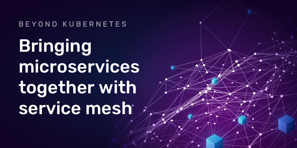  Bringing microservices together with service mesh