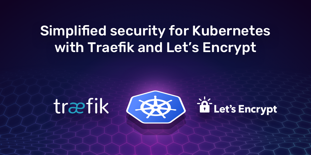 Kubernetes with Traefik and Let''s Encrypt