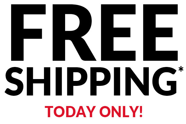 FREE SHIPPING TODAY ONLY