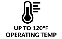 up to 120 degree Fahrenheit operating temp