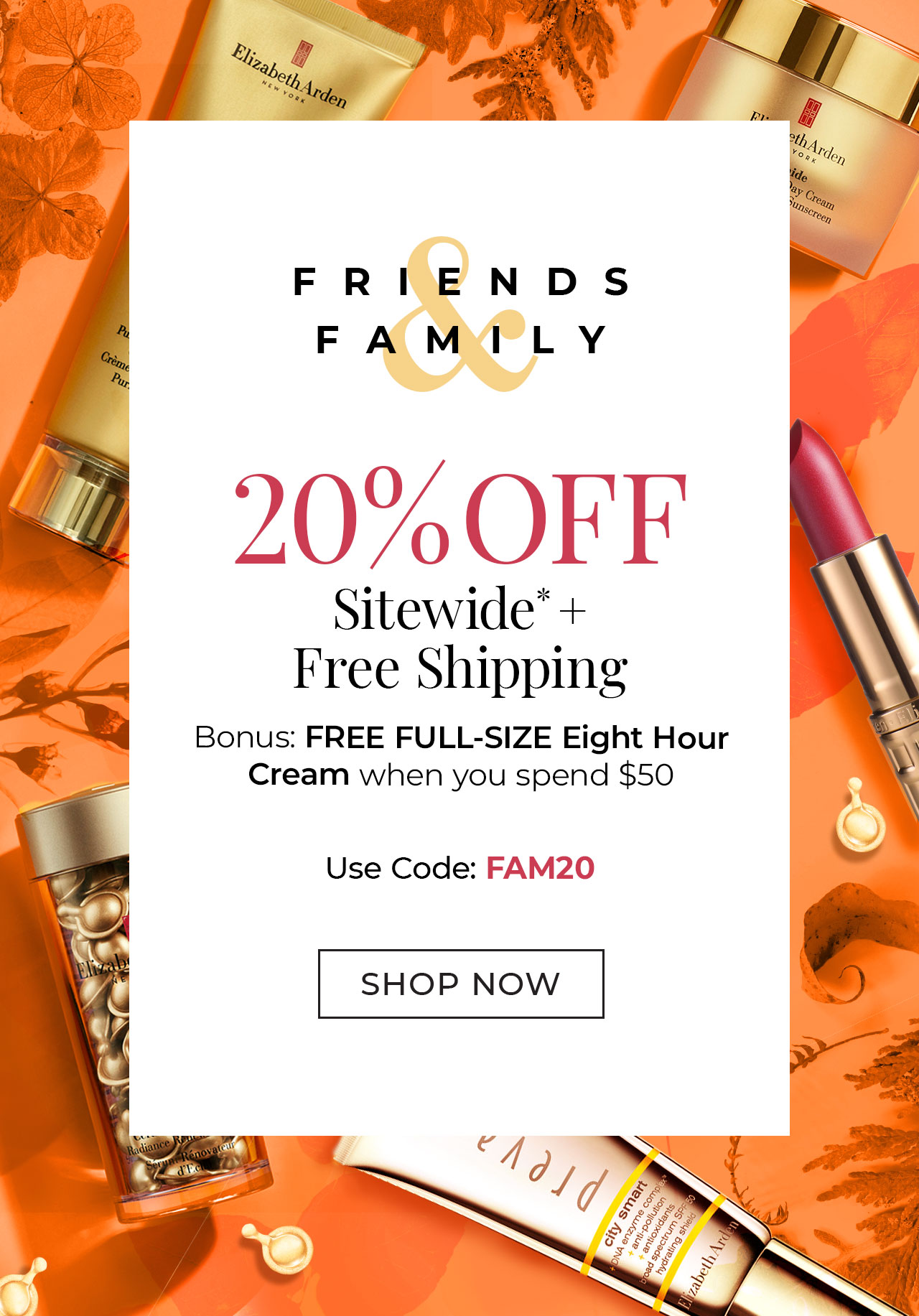 Friends & Family | 20% off sitewide* + free shipping | Bonus: FREE FULL-SIZE Eight Hour Cream when you spend $50 | Use Code: FAM20 | Shop Now