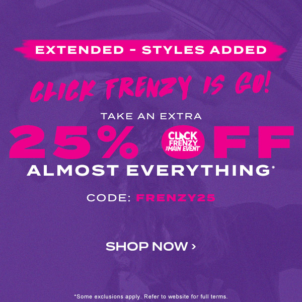 EXTENDED! Click frenzy is go! Take an extra 25 percent off almost everything* code: FRENZY25. Shop Now
