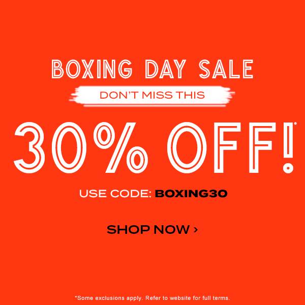 Boxing Day Sale. Don''t miss this! 30 percent off. Use code: BOXING30