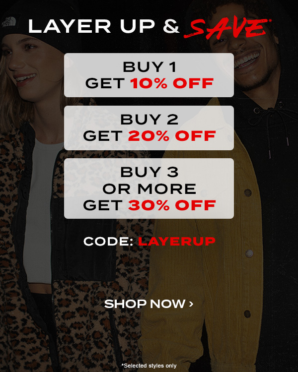 Layer up & SAVE. Buy 1 get 10 percent off. Buy 2 get 20 percent off. Buy 3 or more get 30 percent off. Code: LAYERUP.