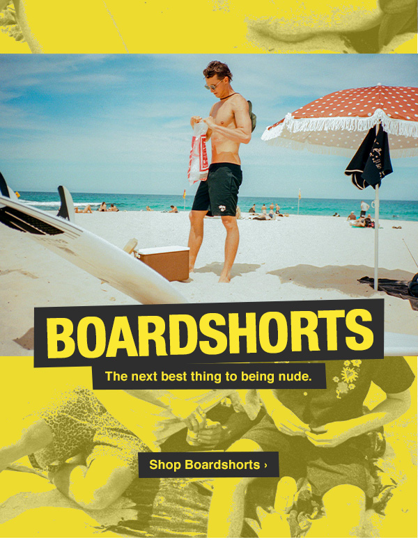 Boardshorts - The next best thing to being nude. Shop Boardshorts