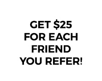 Get $25 for each friend you refer