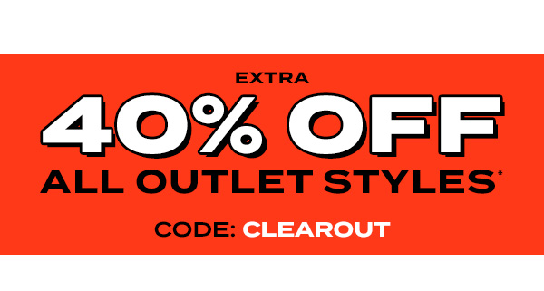 Outlet Clearance. Extra 40 percent off all outlet styles* Code: CLEAROUT. 