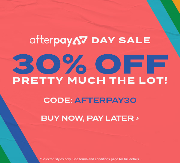 Afterpay day sale. 30 percent off pretty much the lot. Code: AFTERPAY30. Buy now, pay later.