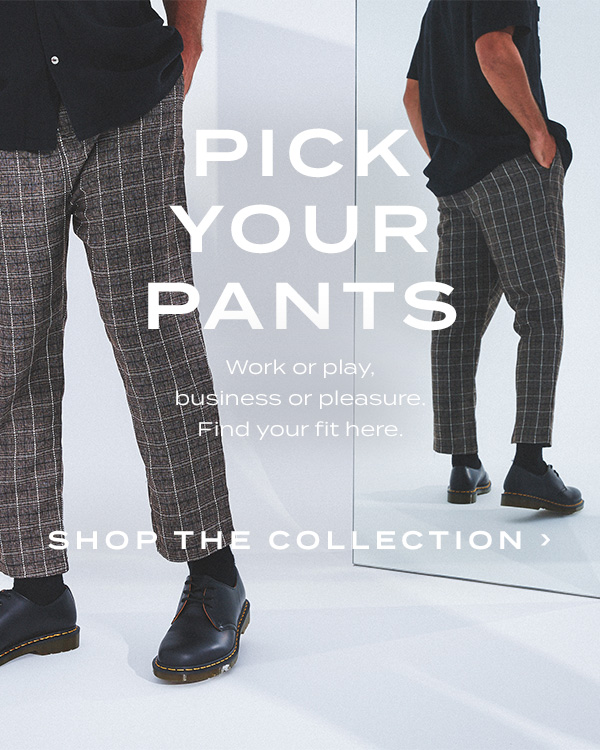 Pick Your Pants. Shop The Collection.
