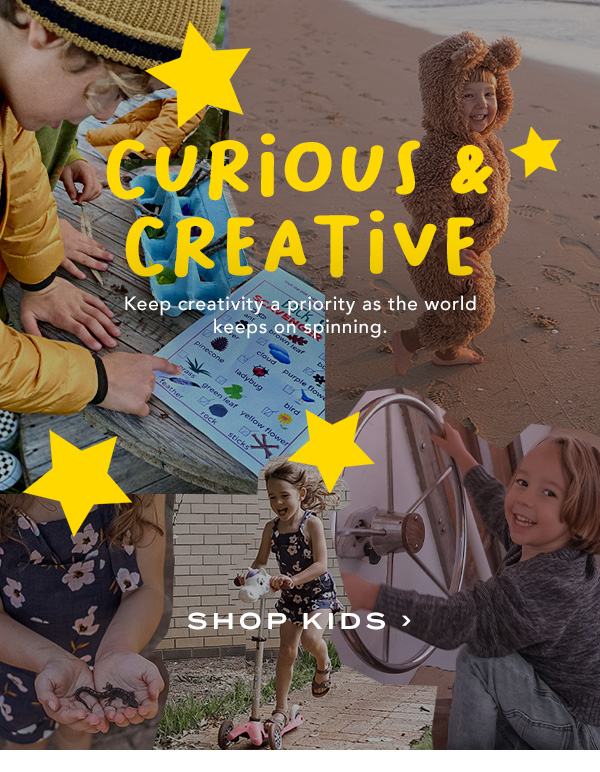 Curious & Creative. Keeping creativity a priority as the world keeps on spinning. Shop Kids