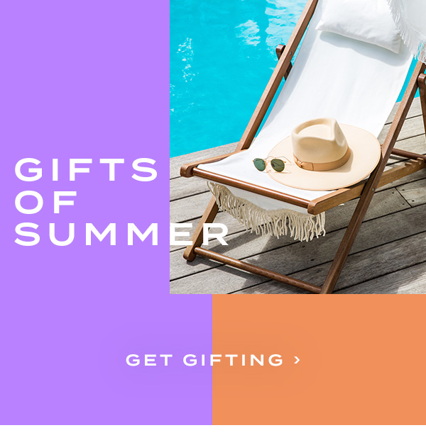 Gifts of Summer. Get Gifting