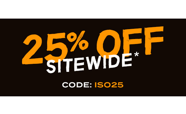 25 percent off sitewide* CODE: ISO25