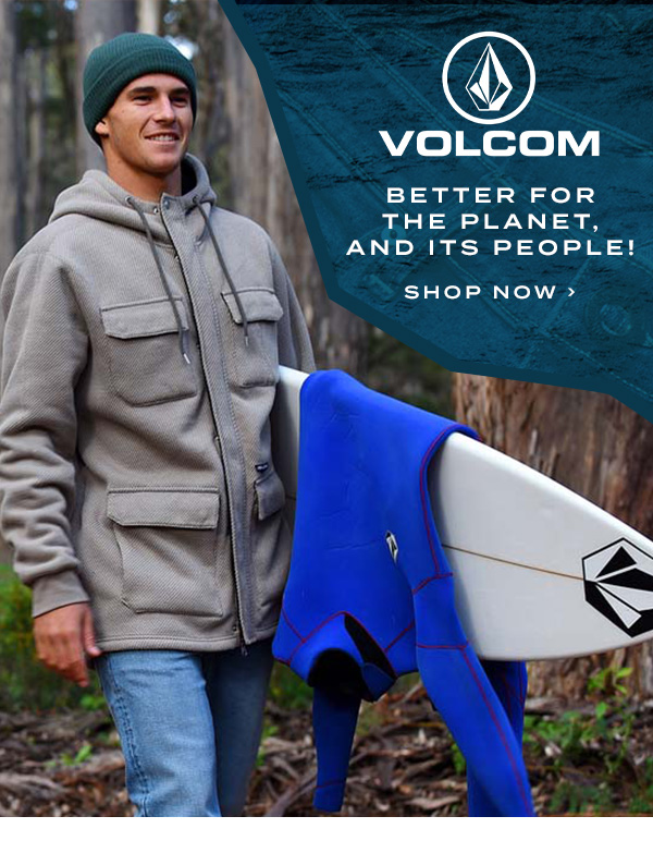 Volcom. Better for the planet, and its people! Shop now