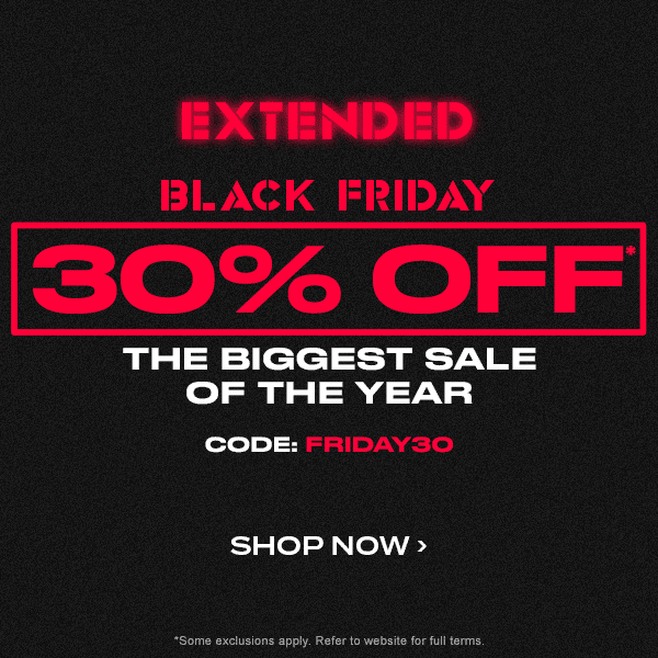 BLACK FRIDAY. 30 percent off* THE BIGGEST SALE OF THE YEAR. Code: FRIDAY30. Shop Now