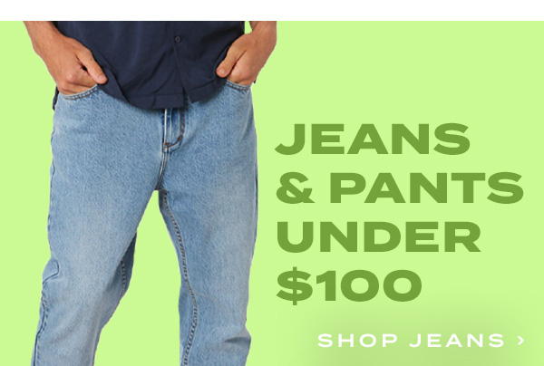 Jeans and pants under $100 - Shop Jeans