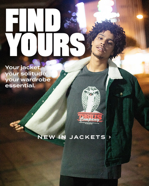 Find Yours. Your jacket, your solitude, your wardrobe essential.