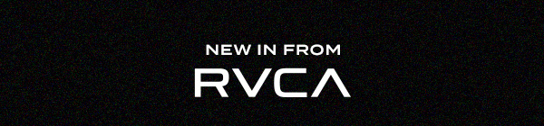New In From RVCA