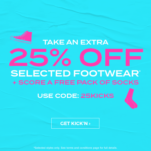 Take an extra 25 percent off selected footwear* + score a free pack of socks. Use code: 25KICKS
