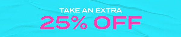 Take an extra 25 percent off 