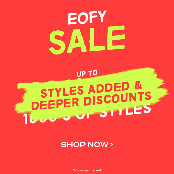 EOFY sale final countdown. Up to 70 percent off 1000''s of styles. Styles added & Deeper discounts!