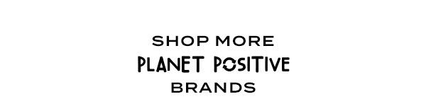Shop more Planet Positve brands