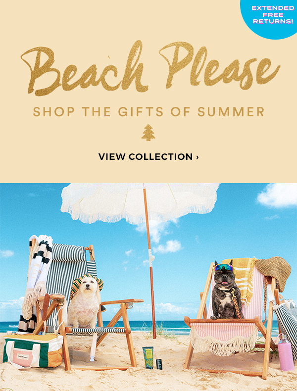 BEACH PLEASE - Shop the gifts of summer.