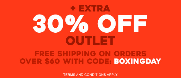 plus extra 30 percent off outlet. Free shipping on orders over $60 with code: BOXINGDAY. Terms and conditions apply.