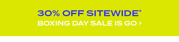 30 percent off sitewide* boxing day sale is go