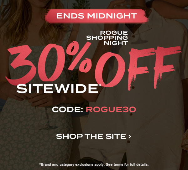 Ends Midnight! Rogue Shopping Night. 30 percent off sitewide* Code: ROGUE30. Shop Now