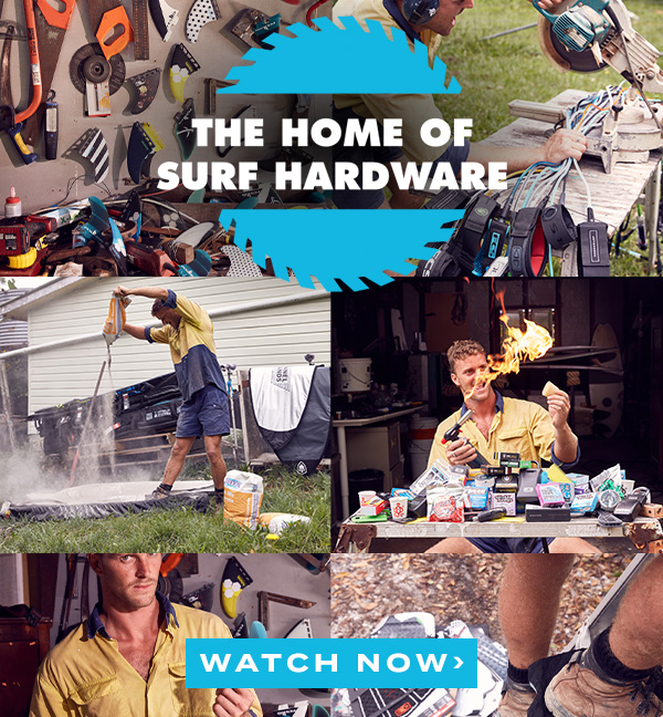 The Home of Surf Hardware. Watch Now