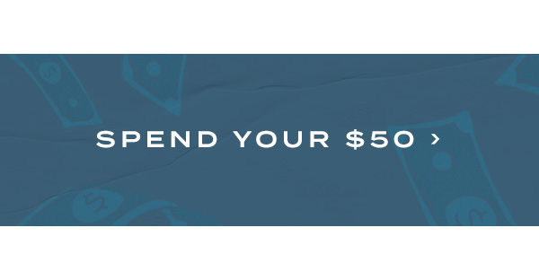 Spend Your $50