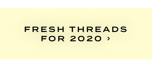 Fresh Threads For 2020