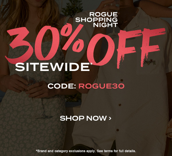 Rogue Shopping Night. 30 percent off sitewide* Code: ROGUE30. Shop Now