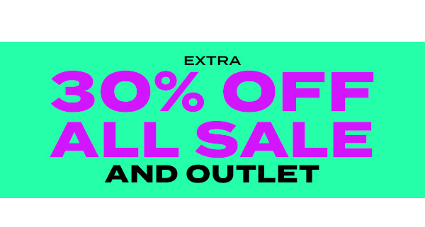 Extra 30 percent off all sale and outlet.