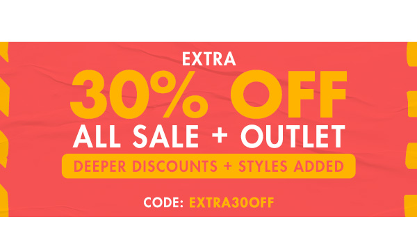 Extra 30 percent off all sale + outlet. Deeper Discounts + Styles added. Code: EXTRA30OFF. Shop All Sale