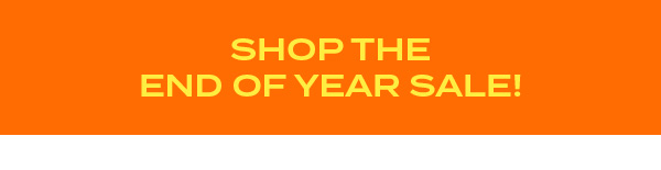Shop the end of year sale!
