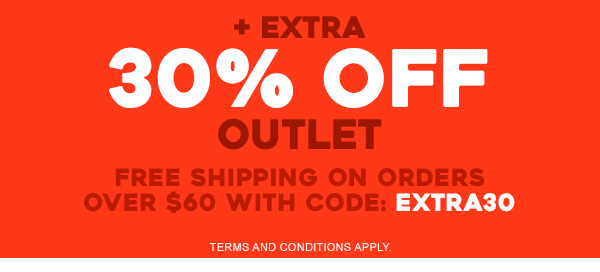 plus extra 30 percent off outlet. Free shipping on orders over $60 with code: EXTRA30. Terms and conditions apply.
