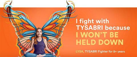 I fight with TYSABRI because I won''t be held down